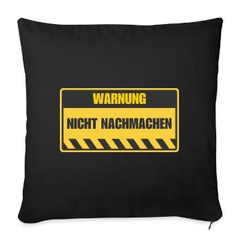Warnung: Nicht nachmachen! Lustiges Warnschild - Sofakissen mit Füllung 45 x 45 cm - Schwarz - Vorne