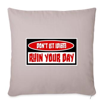 Don't Let Idiots Ruin Your Day Funny Sarcastic - Sofa pillow with filling 45cm x 45cm - light taupe - Front