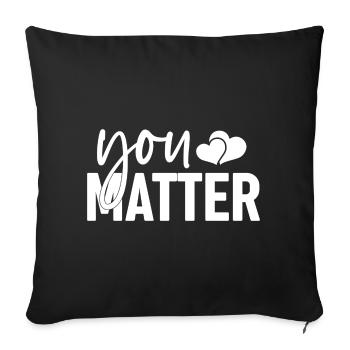 You Matter - Sofakissen mit Füllung 45 x 45 cm - Schwarz - Vorne