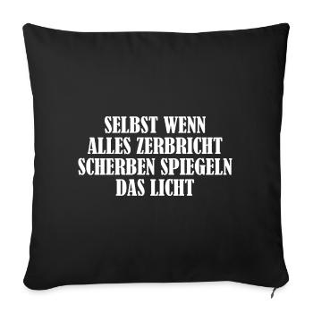 Selbst Wenn Alles Zebricht Motivations Zitat - Sofakissen mit Füllung 45 x 45 cm - Schwarz - Vorne