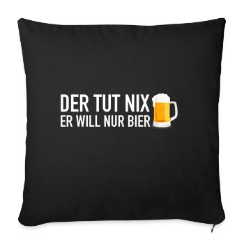 Der tut nix er will nur Bier - Sofakissen mit Füllung 45 x 45 cm - Schwarz - Vorne