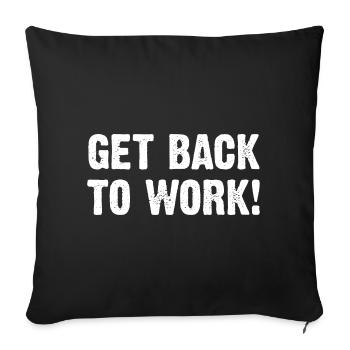 Get Back To Work! - Sofakissen mit Füllung 45 x 45 cm - Schwarz - Vorne