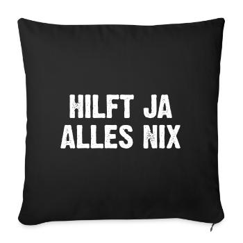 Hilft Ja Alles Nix - Sofakissen mit Füllung 45 x 45 cm - Schwarz - Vorne