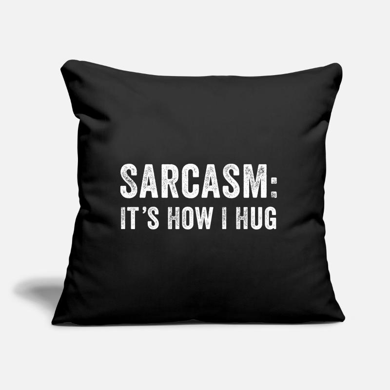 Sarcasm it's how i hug Sofakissen mit Füllung 45 x 45 cm