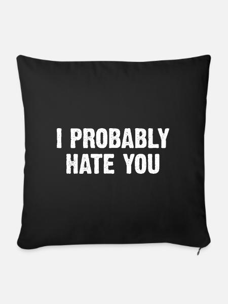 I Probably Hate You - Sofakissen mit Füllung 45 x 45 cm - Schwarz