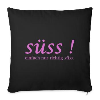 Süss! einfach nur richtig süss Schriftzug - Sofakissen mit Füllung 45 x 45 cm - Schwarz - Vorne