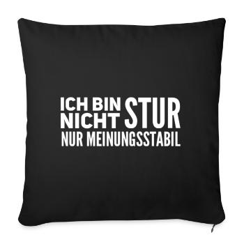 Ich Bin Nicht Stur Nur Meinungsstabil - Sofakissen mit Füllung 45 x 45 cm - Schwarz - Vorne