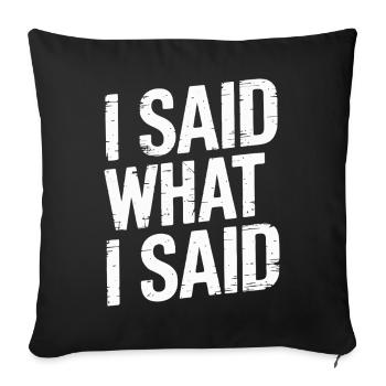 I Said What I Said Bold Statement Quote - Coussin et housse de 45 x 45 cm - noir - Devant