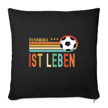 Fussball ist Leben - Sofakissen mit Füllung 45 x 45 cm - Schwarz - Vorne
