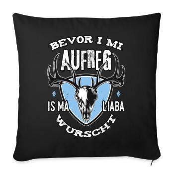 Bevor i mi aufreg wurscht Bayern Dialekt Grantler - Sofakissen mit Füllung 45 x 45 cm - Schwarz - Vorne