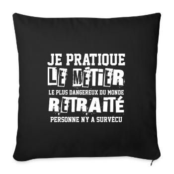 Retraite humour noir retraité métier citation - Coussin et housse de 45 x 45 cm - noir - Devant