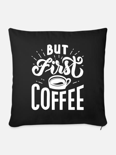 Aber first Coffee - Sofakissen mit Füllung 45 x 45 cm - Schwarz