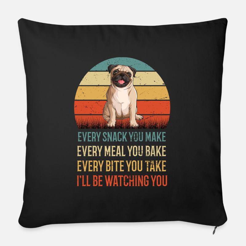 Every Snack You Make Mops Möpse Mopsbesitzer - Sofakissen mit Füllung 45 x 45 cm - Schwarz