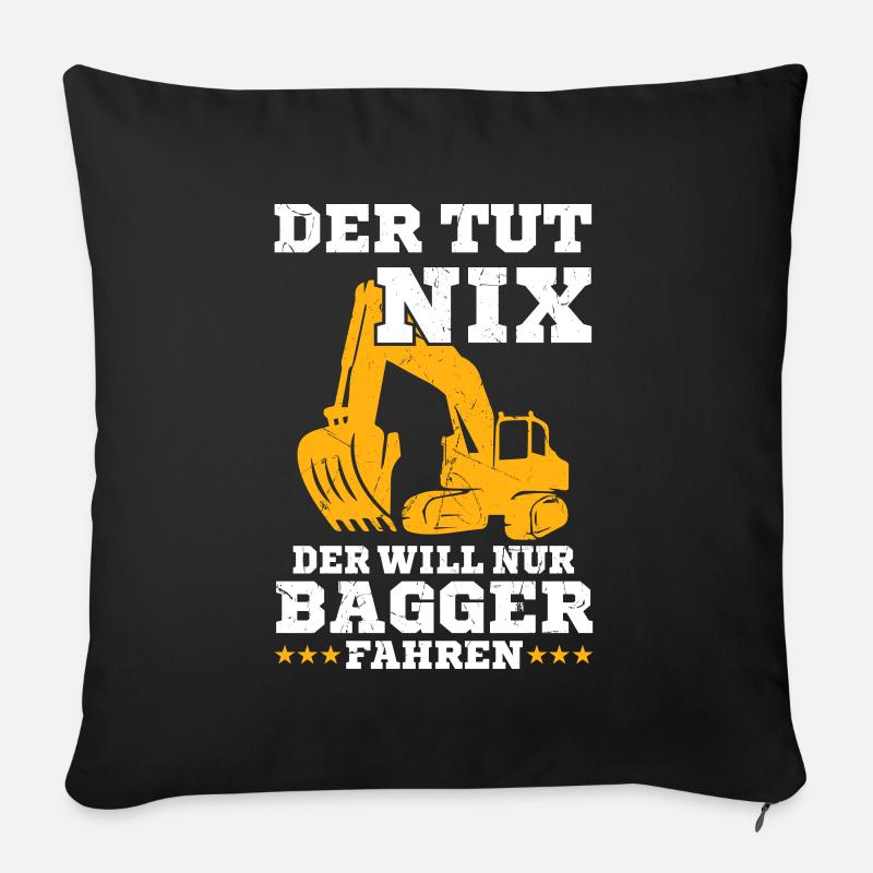 Der will nur Bagger fahren Baggerfahrer - Sofakissen mit Füllung 45 x 45 cm - Schwarz