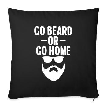 Go Beard Or Go Home Men Funny Beard Quote - Sofa pillow with filling 45cm x 45cm - black - Front