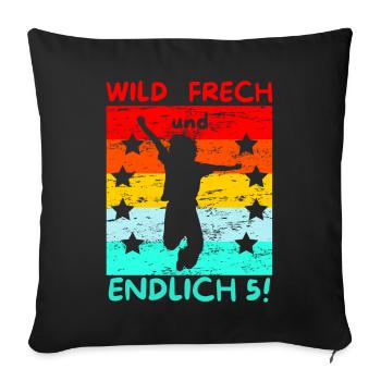 wild frech und endlich 5! - Sofakissen mit Füllung 45 x 45 cm - Schwarz - Vorne