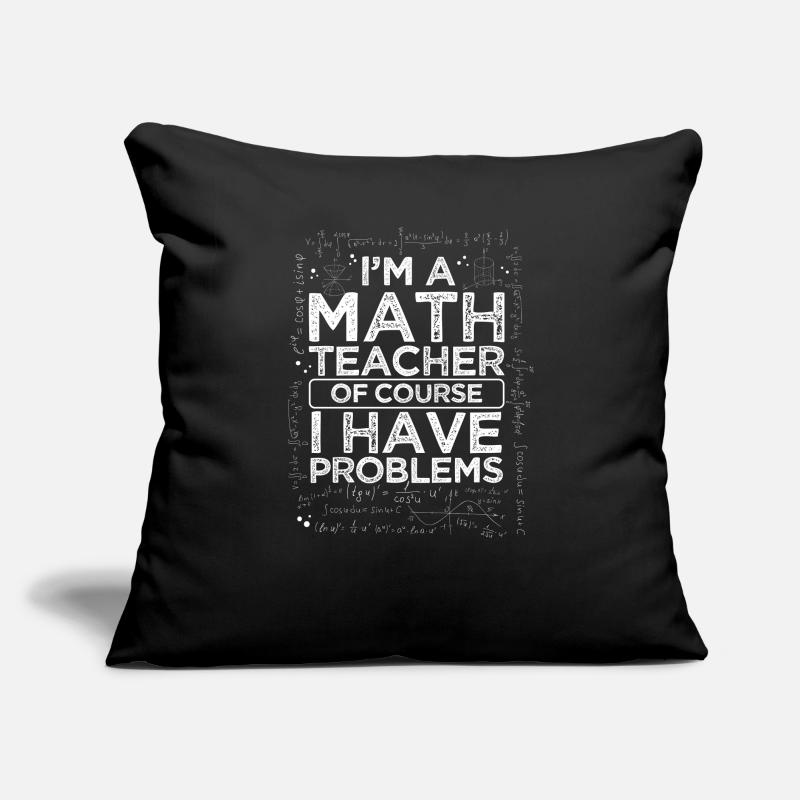 Je suis professeur de maths parce que j'ai des problèmes Coussin et housse de 45 x 45 cm