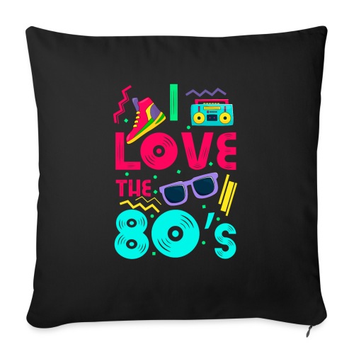 I love the 80s - cool and crazy - Sofakissen mit Füllung 45 x 45 cm