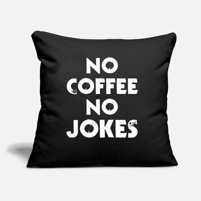 Kaffee Pas de café Pas de blagues Coussin et housse de 45 x 45 cm