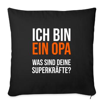 Ich bin ein Opa. Was sind deine Superkräfte? - Sofakissen mit Füllung 45 x 45 cm - Schwarz - Vorne