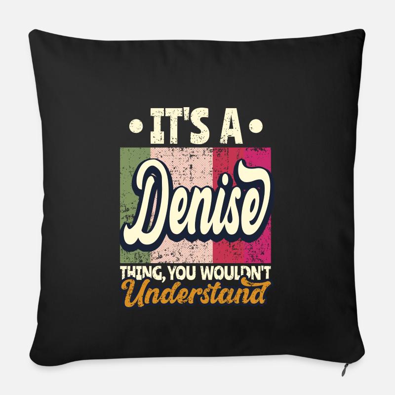 Denise Name Geschenk Personalisiert Spruch Lustig - Sofakissen mit Füllung 45 x 45 cm - Schwarz