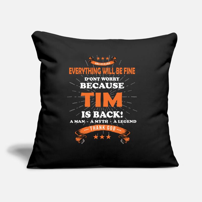 Everything will be fine Tim Is back Sofa pillow with filling 45cm x 45cm