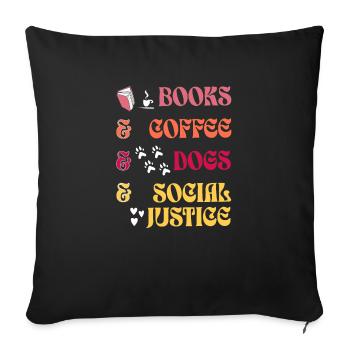 Books, Coffee, Dogs, and Social Justice - Sofakissen mit Füllung 45 x 45 cm - Schwarz - Vorne