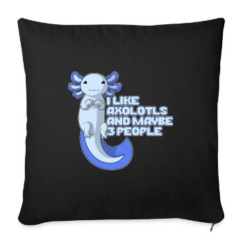 Cute Axolotl | I like Axolotls and maybe 3 People - Sofakissen mit Füllung 45 x 45 cm - Schwarz - Vorne