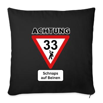 33rd Birthday – Schnapps on Legs Traffic Sign - Sofa pillow with filling 45cm x 45cm - black - Front
