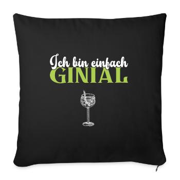 Ich bin einfach Ginial - Sofakissen mit Füllung 45 x 45 cm - Schwarz - Vorne