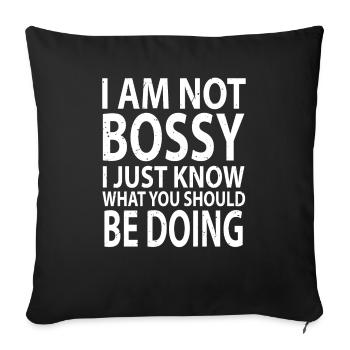 I'm Not Bossy I Just Know What You Should Be Doing - Sofa pillow with filling 45cm x 45cm - black - Front