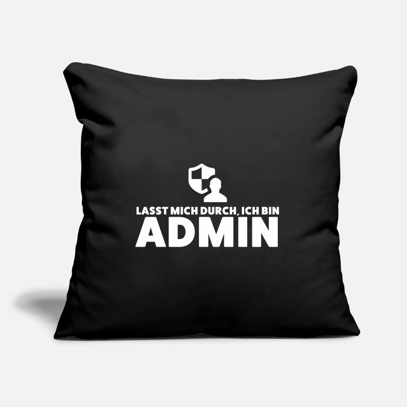 Lasst mich durch, ich bin Admin - Administrator Sofakissen mit Füllung 45 x 45 cm