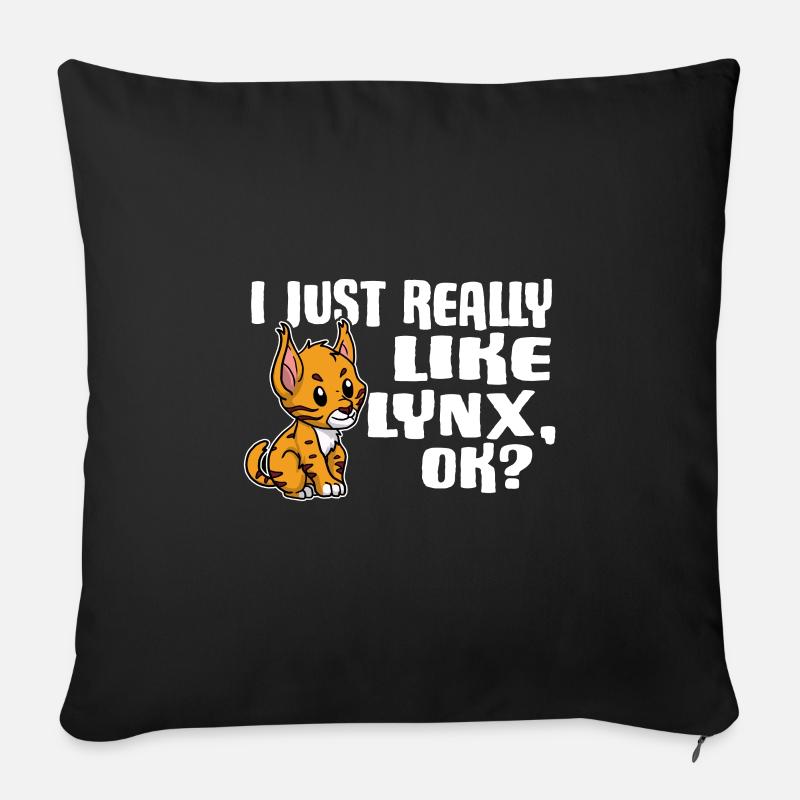 I Just Really Like Lynx Ok Luchs Geschenkidee - Sofakissen mit Füllung 45 x 45 cm - Schwarz