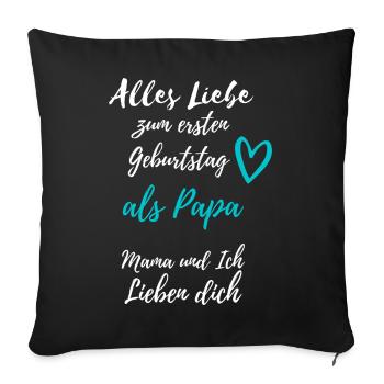 Ersten Geburtstag als Papa -Mama & ich lieben dich - Sofakissen mit Füllung 45 x 45 cm - Schwarz - Vorne