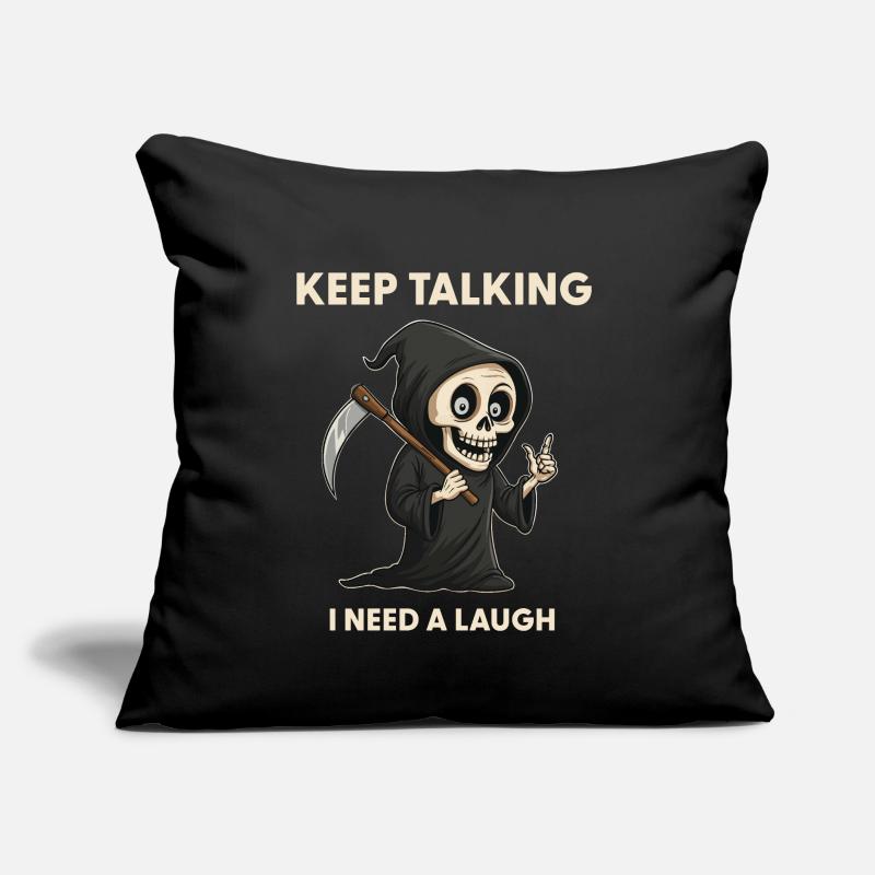 Keep talking - Sensenmann Sarkasmus Spruch Sofakissen mit Füllung 45 x 45 cm