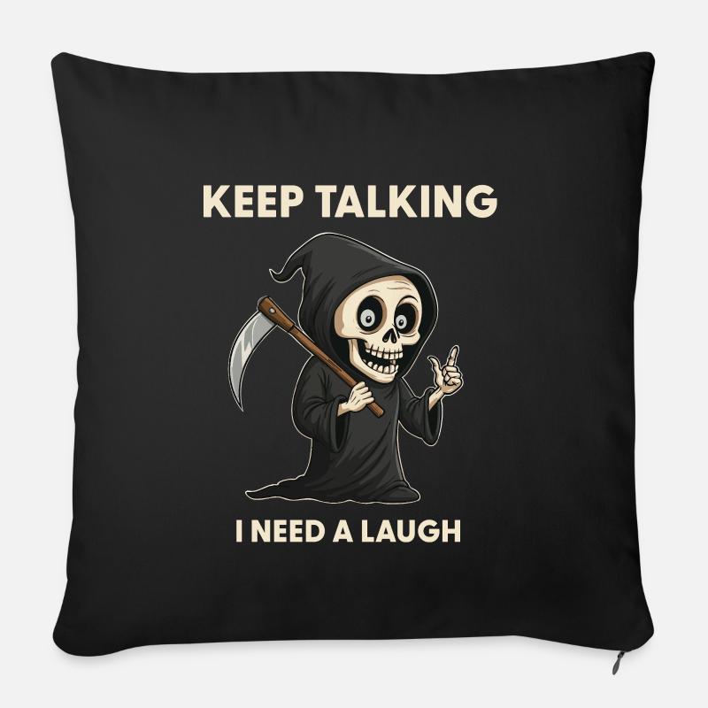 Keep talking - Grim Reaper Sarcasm Saying - Sofa pillow with filling 45cm x 45cm - black