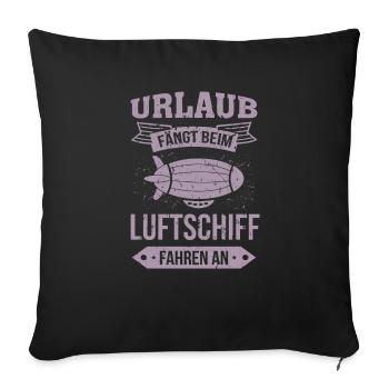 Luftschiff Urlaub fängt an - Sofakissen mit Füllung 45 x 45 cm - Schwarz - Vorne