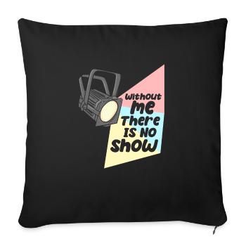 Technicien d’éclairage Pas de spectacle sans moi - Coussin et housse de 45 x 45 cm - noir - Devant