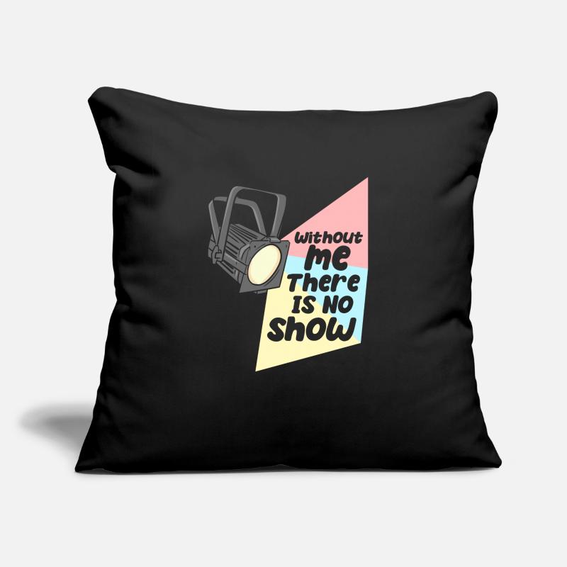 Technicien d’éclairage Pas de spectacle sans moi Coussin et housse de 45 x 45 cm