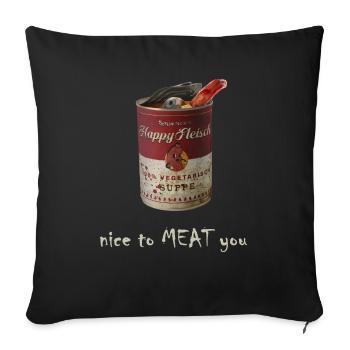 Happy Fleisch Dose - Nice to MEATyou - Sofakissen mit Füllung 45 x 45 cm - Schwarz - Vorne