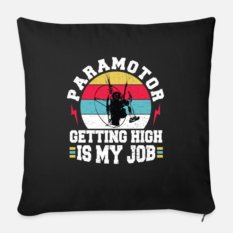 Paramotor Getting High Is My Job - Pilot - Sofakissen mit Füllung 45 x 45 cm - Schwarz