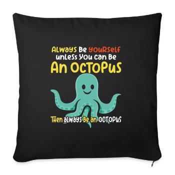 Sei ein Oktopus - lustiges Oktopusdesign - Sofakissen mit Füllung 45 x 45 cm - Schwarz - Vorne