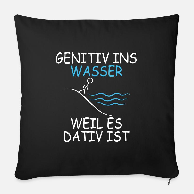 Genitiv ins Wasser, weil es Dativ ist - Sofakissen mit Füllung 45 x 45 cm - Schwarz