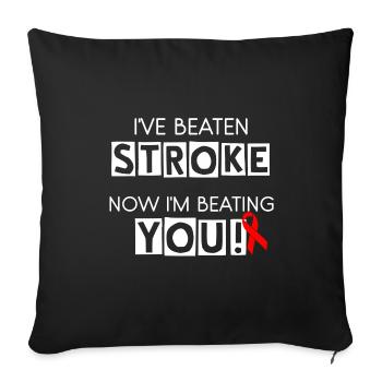 I've Beaten Stroke Now I'm Beating You! - Sofa pillow with filling 45cm x 45cm - black - Front