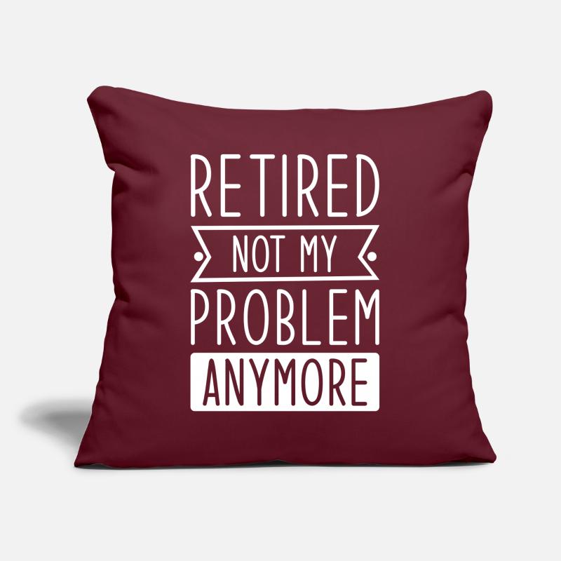 Retired Not My Problem Anymore Sofa pillow with filling 45cm x 45cm