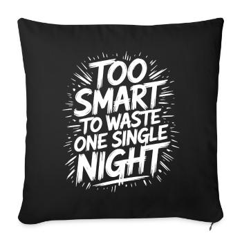 Too Smart To Waste One Night Nachtschwärmer - Sofa pillow with filling 45cm x 45cm - black - Front