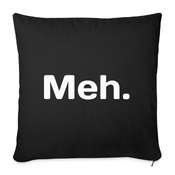 Meh - A Whatever T-Shirt for that minimal sassy! - Sofa pillow with filling 45cm x 45cm - black - Front