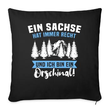 Sachsen Sachse Sächsisch Orschinal hat recht - Sofakissen mit Füllung 45 x 45 cm - Schwarz - Vorne