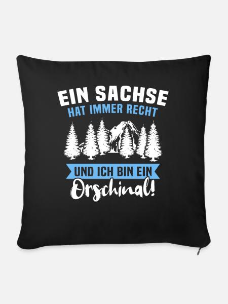Sachsen Sachse Sächsisch Orschinal hat recht - Sofakissen mit Füllung 45 x 45 cm - Schwarz