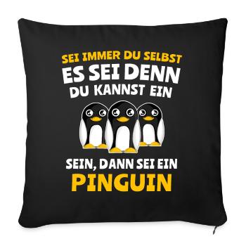 Pinguine Spruch Pinguin Motiv Sprüche - Sofakissen mit Füllung 45 x 45 cm - Schwarz - Vorne